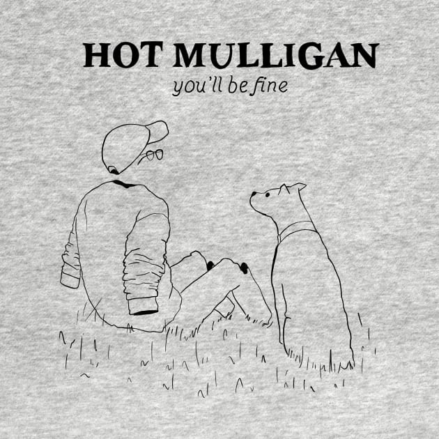 Hot Mulligan You’ll be fine by Cyniclothes